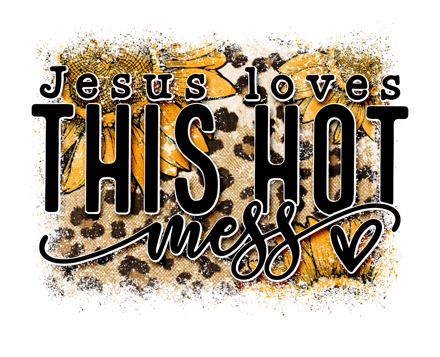 Jesus Loves This Hot mess
