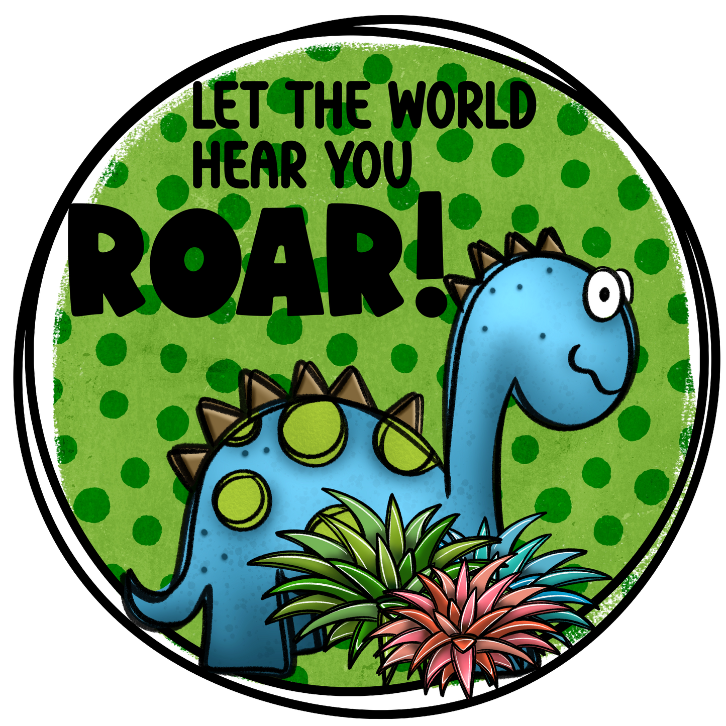 Let the World Hear You Roar