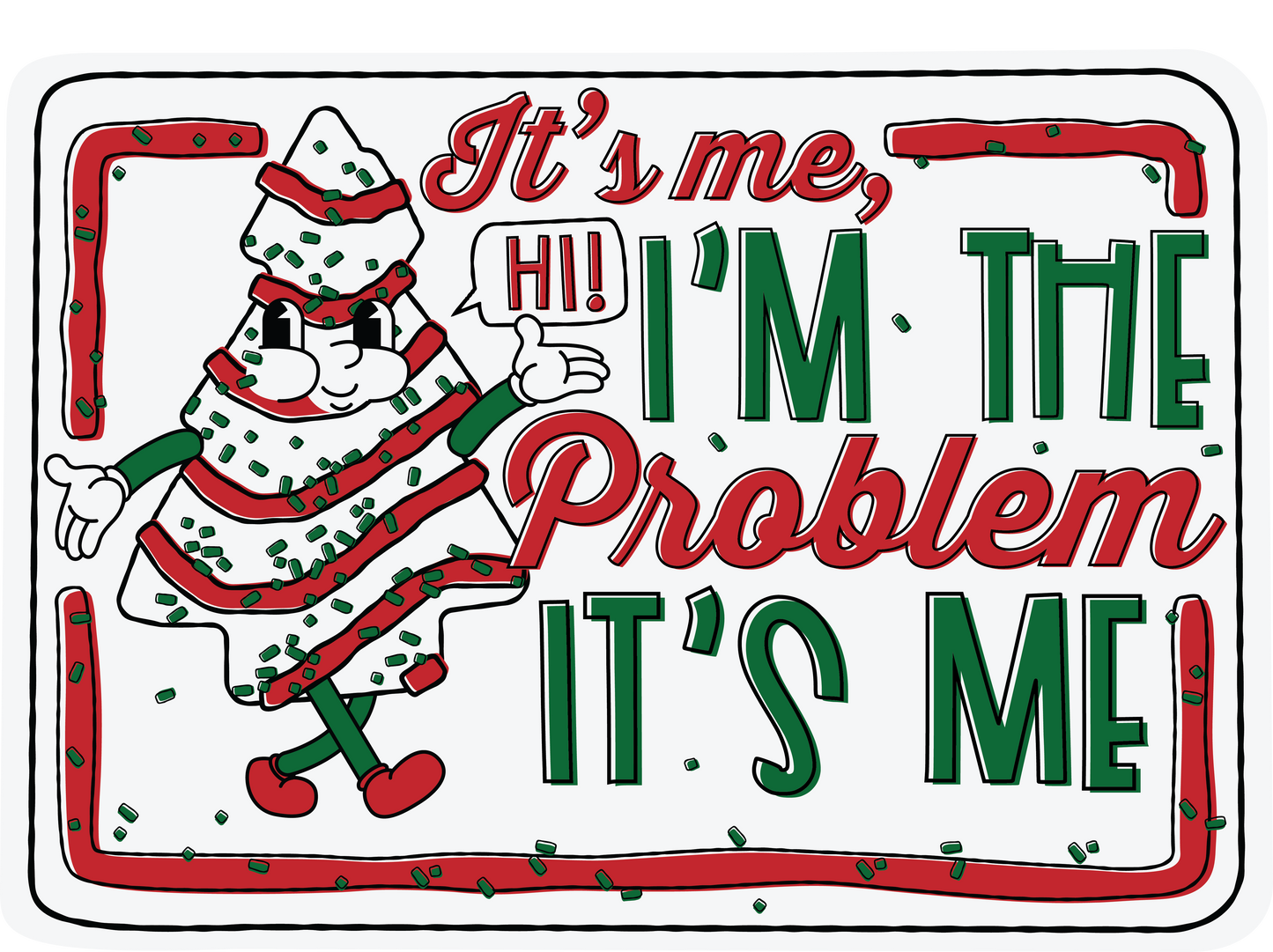 Christmas Tree Cake I'm the problem