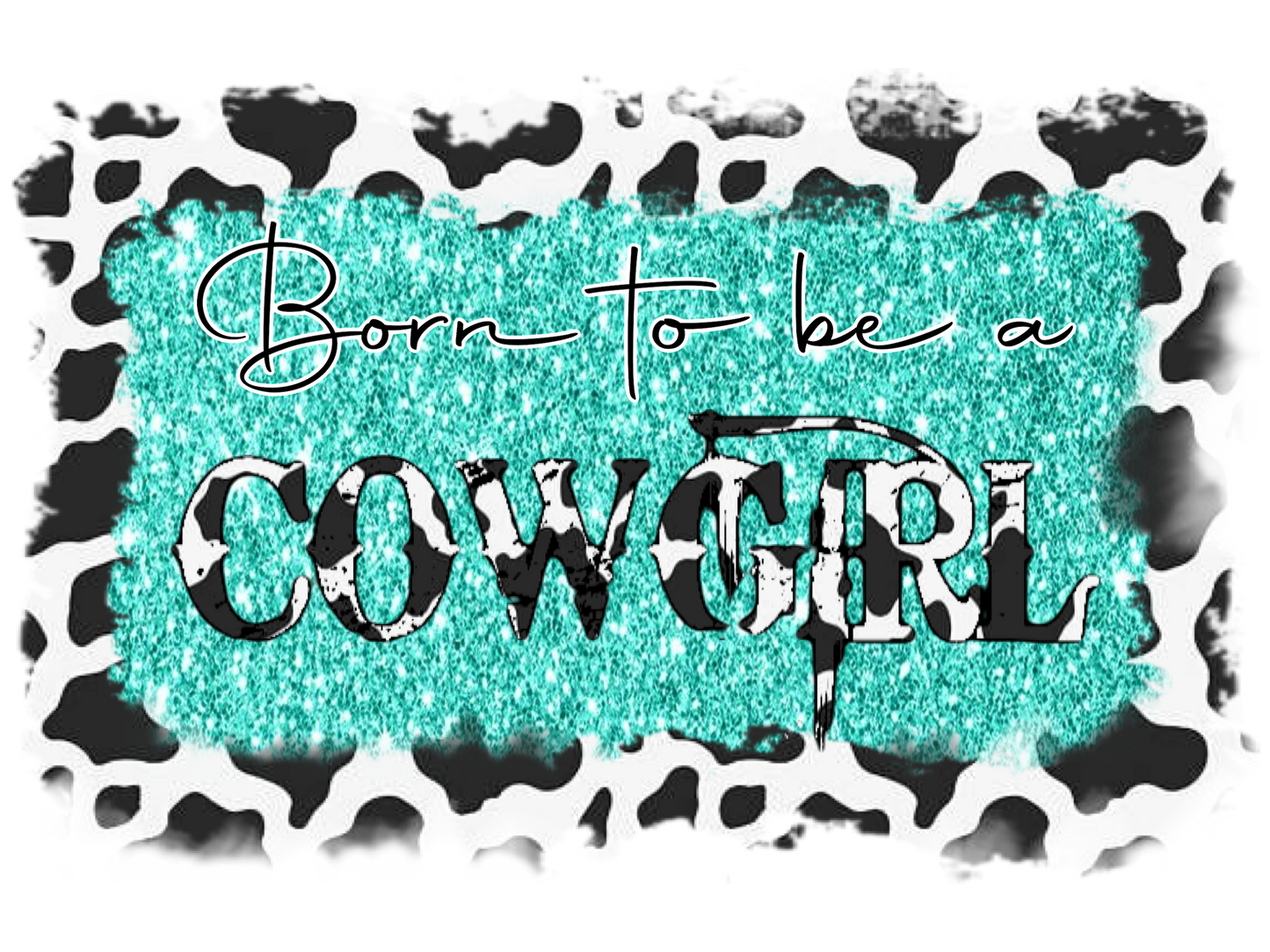 Born to be a Cowgirl