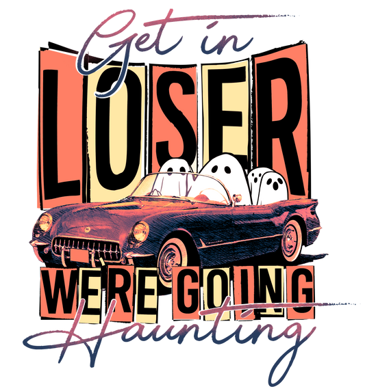 Get In Loser We're Going Haunting