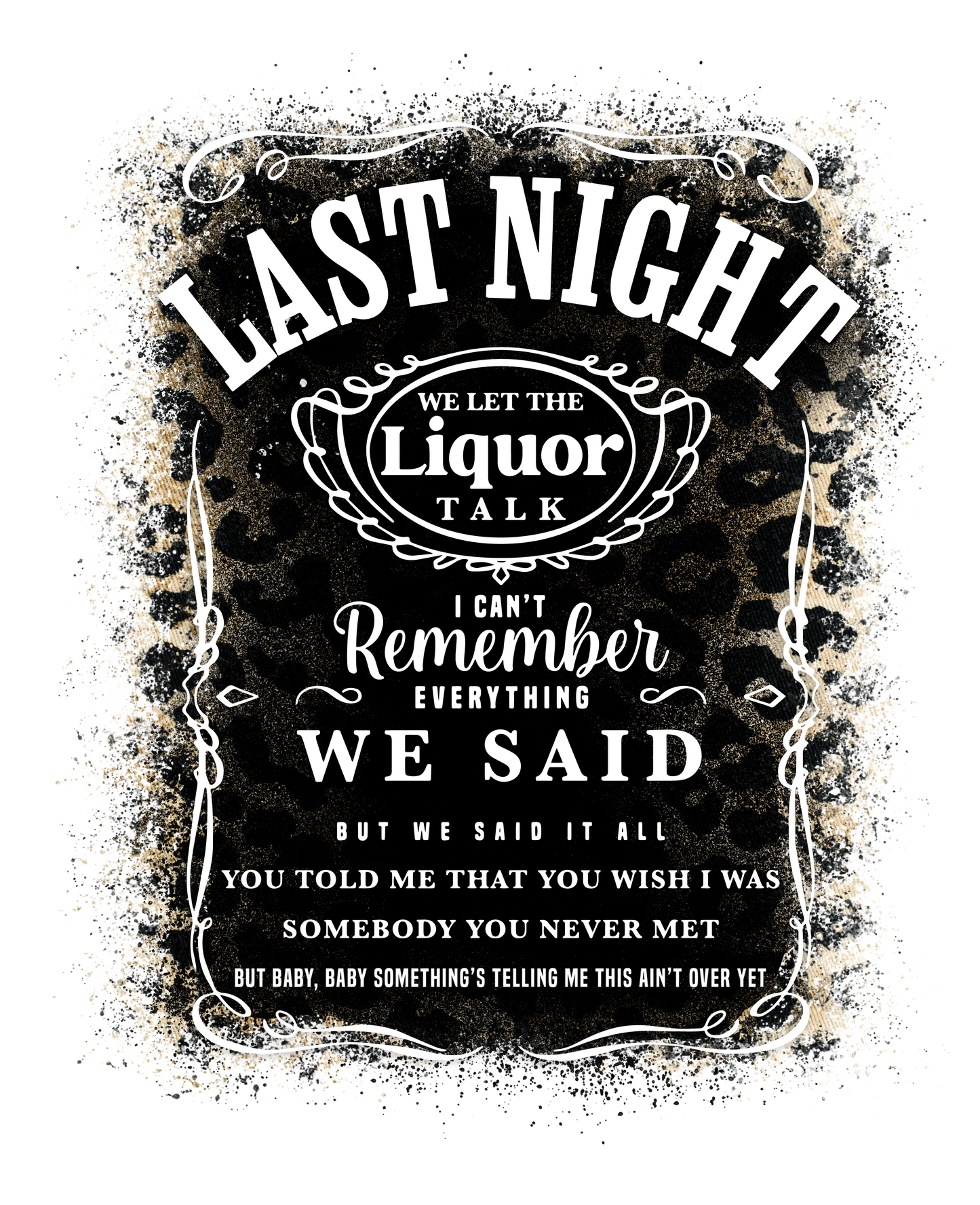 Last Night We let the Liquor Talk- Black Leopard