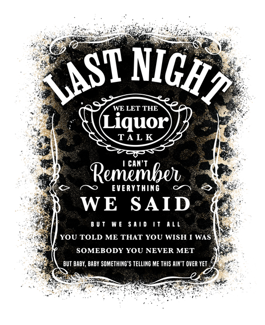 Last Night We let the Liquor Talk- Black Leopard