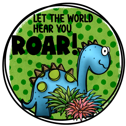 Let the World Hear You Roar