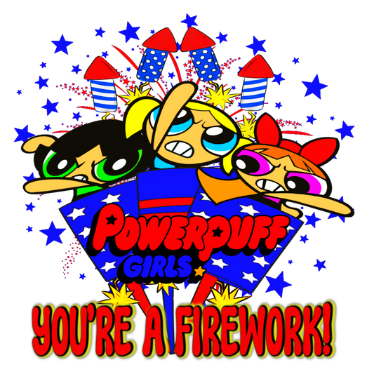 Powerpuff- You're a firework