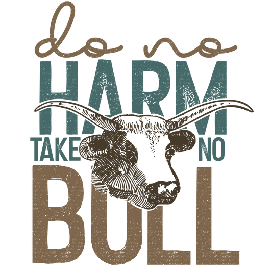 Do No Harm Take No Bull