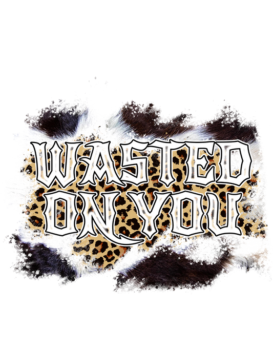 Wasted on you