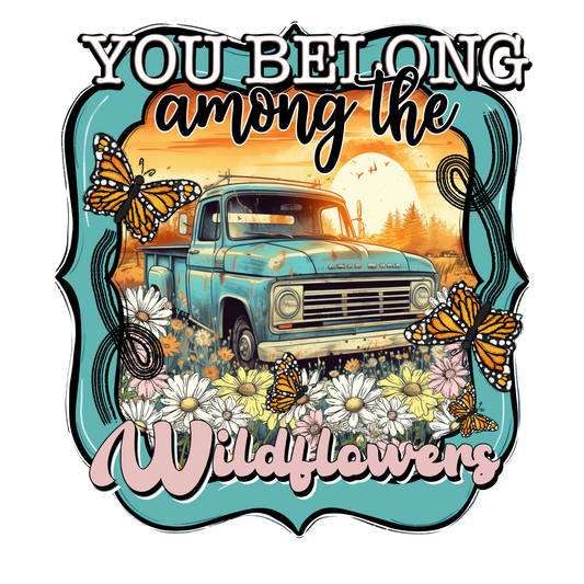 You Belong Among the Wild Flowers